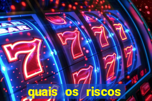 quais os riscos dos jogos de aposta